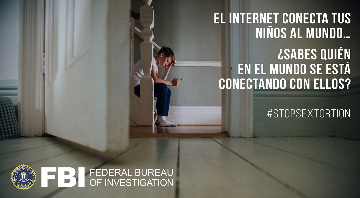 Spanish version of FBI #StopSextortion awareness graphic with stock image of boy on stairs looking at phone with the Spanish translation of the following text: The Internet connects your kids to the world ... do you know who in the world is connecting to them? #StopSextortion